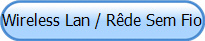Wireless Lan / R�de Sem Fio