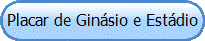 Placar de Gin�sio e Est�dio